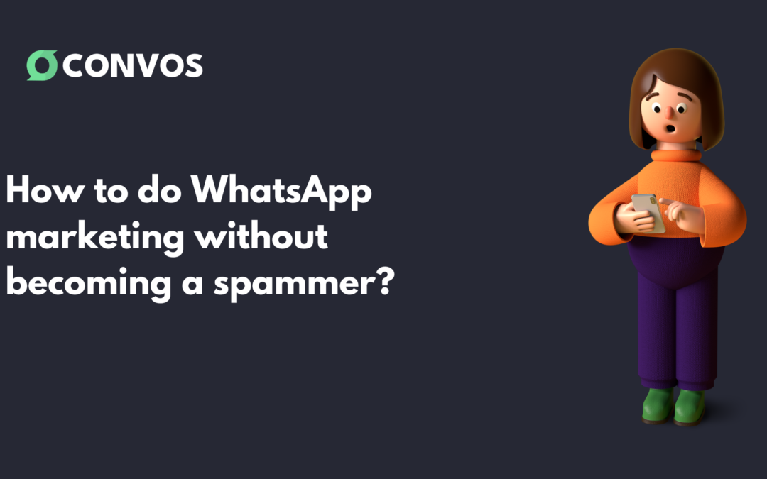 How to do WhatsApp marketing without becoming a spammer?