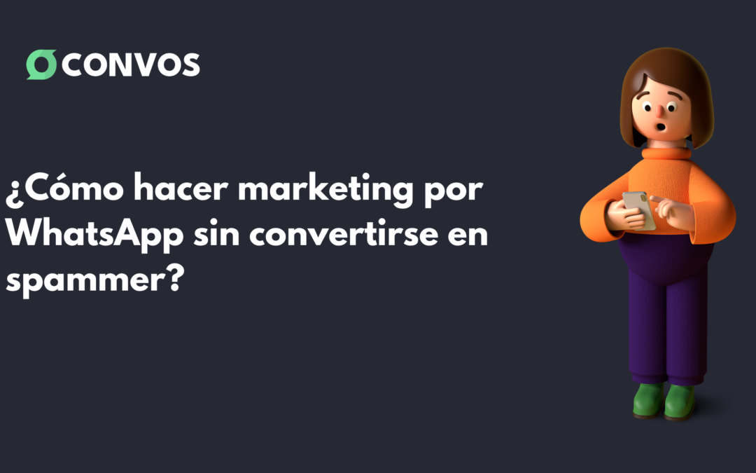 ¿Cómo hacer marketing por WhatsApp sin convertirse en spammer?